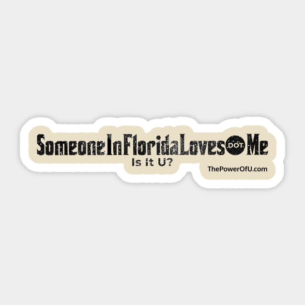 SomeOneInFloridaLoves dot Me Sticker by ThePowerOfU